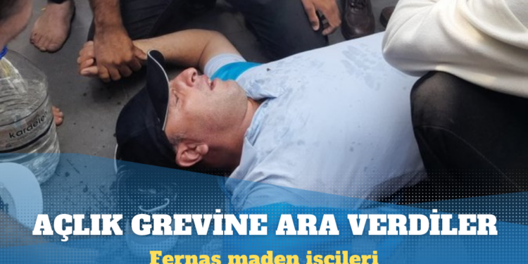 Fernas maden işçileri açlık grevine ara verdi