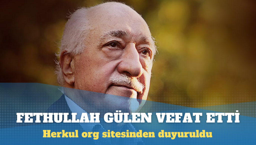 Fethullah Gülen vefat etti