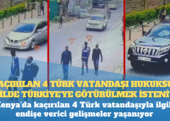 Gazeteci Abdullah Bozkurt: Kenya’da kaçırılan 4 Türk vatandaşı hukuksuz şekilde Türkiye’ye götürülmek isteniyor