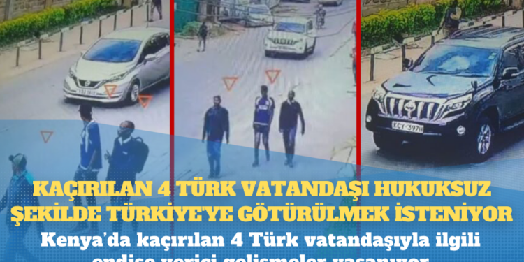 Gazeteci Abdullah Bozkurt: Kenya’da kaçırılan 4 Türk vatandaşı hukuksuz şekilde Türkiye’ye götürülmek isteniyor