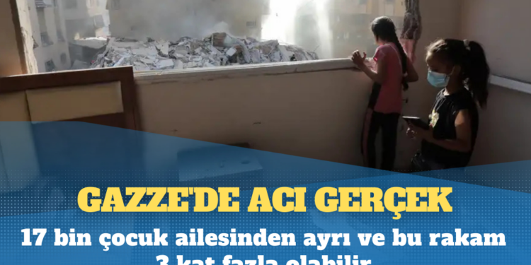 Gazze’de acı gerçek: 17 bin çocuk ailesinden ayrı ve bu rakam 3 kat fazla olabilir