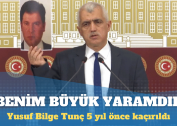 Gergerlioğlu: 5 yıl önce kaçırılan Yusuf Bilge Tunç benim büyük yaramdır