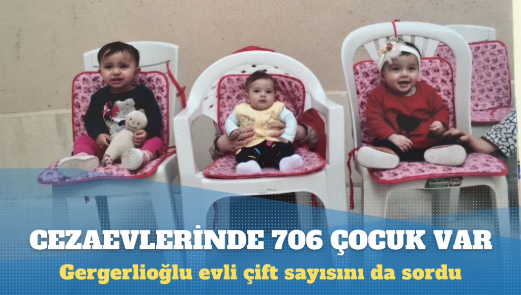 Gergerlioğlu: Cezaevlerinde 706 çocuk, 498 evli çift var