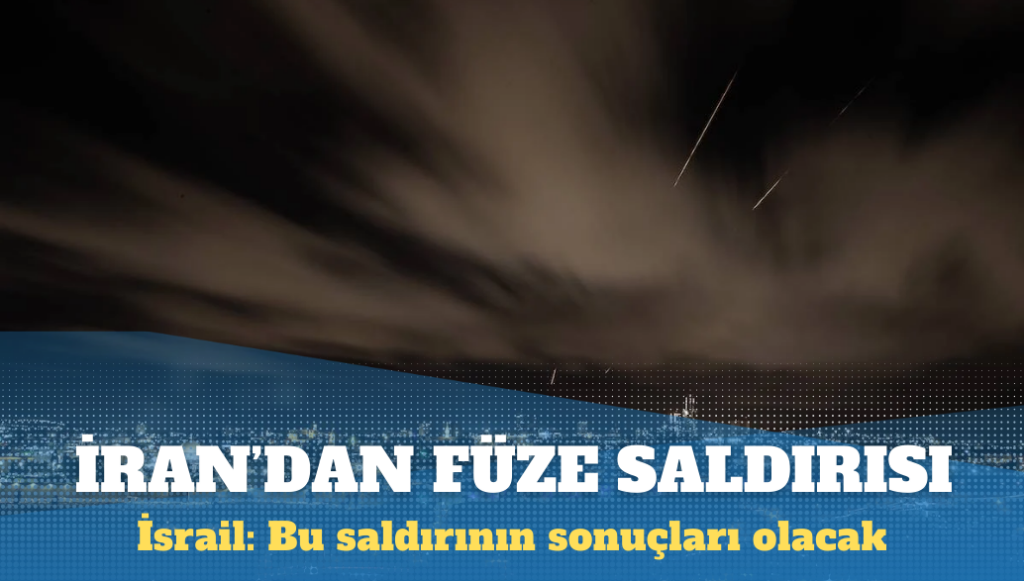 İran’dan İsrail’e füze saldırısı