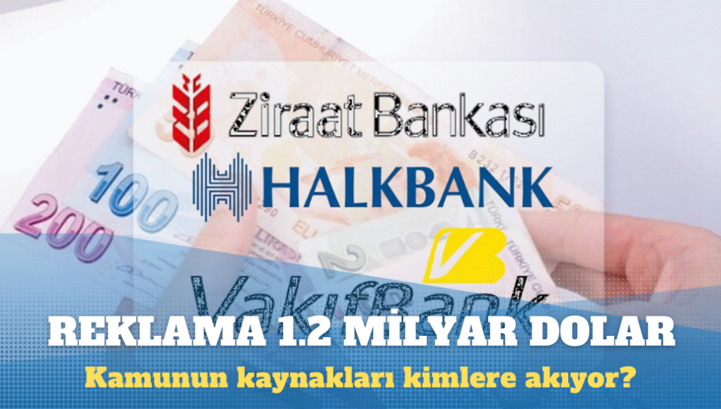 Kamu bankalarının reklam harcamaları kimlere akıyor?