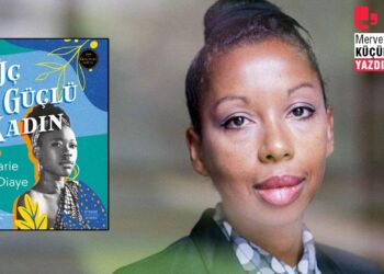 Marie NDiaye'den 'Üç Güçlü Kadın'