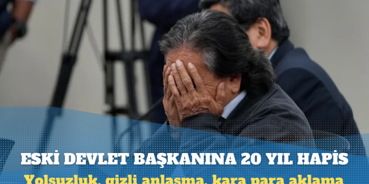 Otoyol ihalesiyle zarara uğrattığı için Peru’da eski devlet başkanına 20 yıl hapis