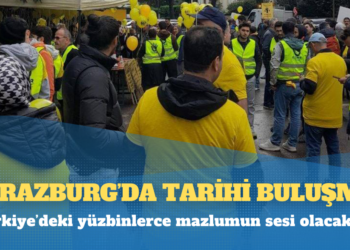 Strazburg’da tarihi buluşma: Türkiye’deki yüzbinlerce mazlumun sesi olacaklar