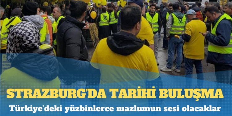 Strazburg’da tarihi buluşma: Türkiye’deki yüzbinlerce mazlumun sesi olacaklar