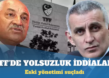 TFF başkanı, eski yönetimi yolsuzluk ve usulsüzlükle suçladı