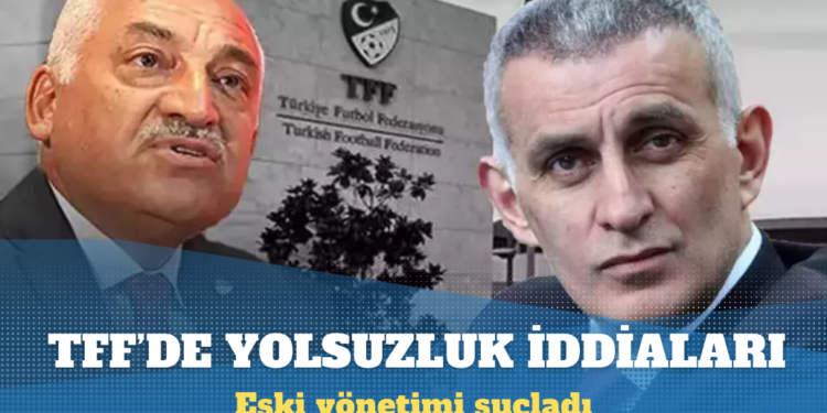TFF başkanı, eski yönetimi yolsuzluk ve usulsüzlükle suçladı