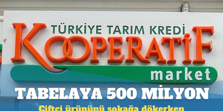 Tarım ve Kredi Kooperatifi Marketlerinde 500 milyonluk tabela değişikliği
