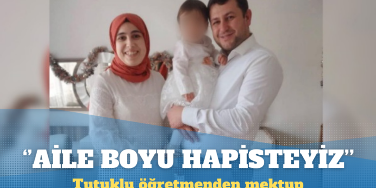 Tutuklu öğretmenden mektup: Aile boyu hapisteyiz