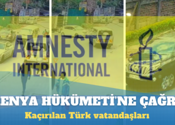 Uluslararası Af Örgütü, Kenya hükümetine kaçırılan Türk vatandaşlarıyla ilgili yükümlülüklerini hatırlattı