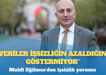 Mahfi Eğilmez’den işsizlik yorumu: Veriler işsizliğin azaldığını göstermiyor