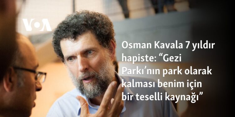 Osman Kavala 7 yıldır hapiste: “Gezi Parkı’nın park olarak kalması benim için bir teselli kaynağı”