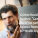 Osman Kavala 7 yıldır hapiste: “Gezi Parkı’nın park olarak kalması benim için bir teselli kaynağı”
