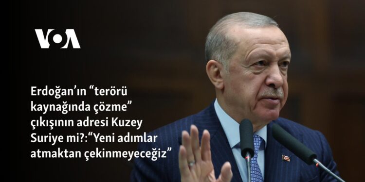 Erdoğan’ın “terörü kaynağında çözme” çıkışının adresi Kuzey Suriye mi?:“Yeni adımlar atmaktan çekinmeyeceğiz”