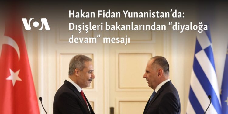 Hakan Fidan Yunanistan’da: Dışişleri bakanlarından “diyaloğa devam” mesajı
