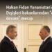 Hakan Fidan Yunanistan’da: Dışişleri bakanlarından “diyaloğa devam” mesajı