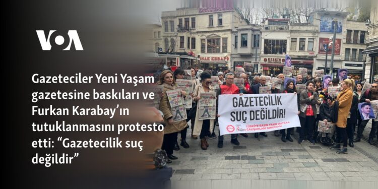 Gazeteciler Yeni Yaşam gazetesine baskıları ve Furkan Karabay’ın tutuklanmasını protesto etti: “Gazetecilik suç değildir”