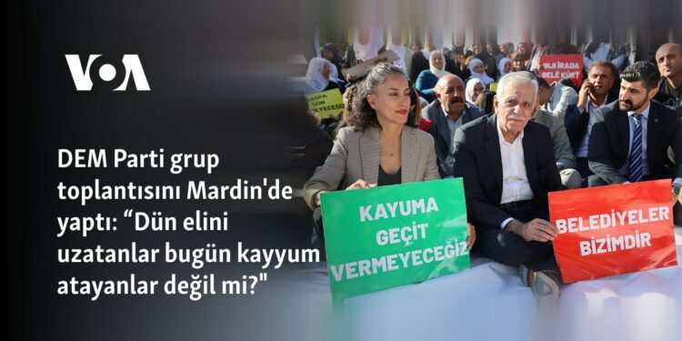 DEM Parti grup toplantısını Mardin’de yaptı: “Dün elini uzatanlar bugün kayyum atayanlar değil mi?”