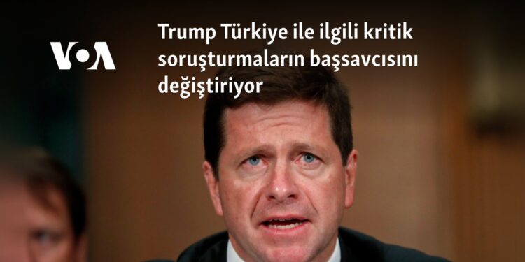 Trump Türkiye ile ilgili kritik soruşturmaların başsavcısını değiştiriyor