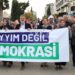 İrade gaspına karşı yürüyüş: Kayım değil demokrasi
