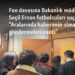 Fon davasına Bakanlık müdahil oldu, Seçil Erzan futbolcuları suçladı: “Aralarında haberimin olmadığı para göndermeleri vardı”