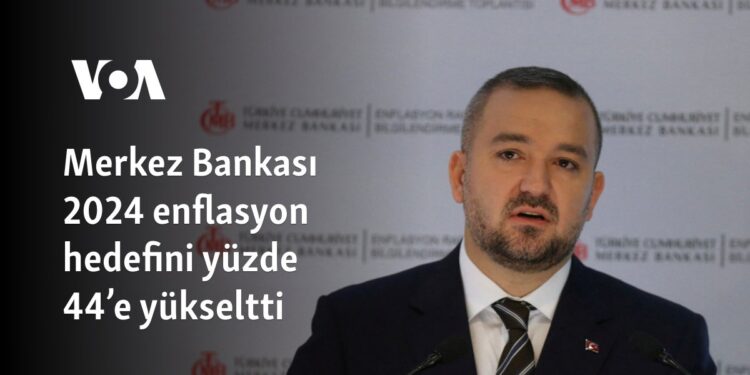 Merkez Bankası 2024 enflasyon hedefini yüzde 44’e yükseltti