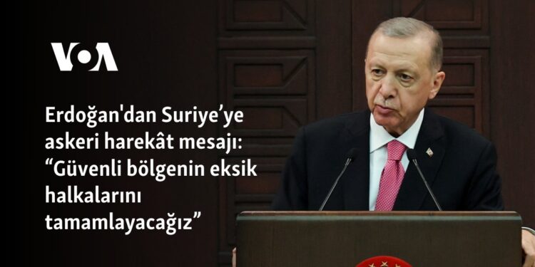 Erdoğan’dan Suriye’ye askeri harekât mesajı: “Güvenli bölgenin eksik halkalarını tamamlayacağız”