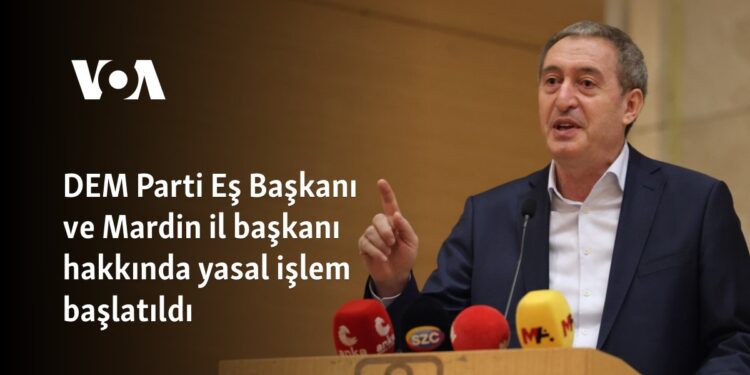 DEM Parti Eş Başkanı ile Mardin il başkanı hakkında yasal işlem başlatıldı