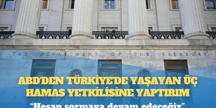 ABD’den Türkiye’de yaşayan üç Hamas yetkilisine yaptırım