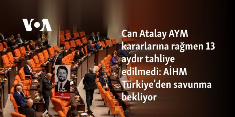 Can Atalay AYM kararlarına rağmen 13 aydır tahliye edilmedi: AİHM Türkiye’den savunma bekliyor