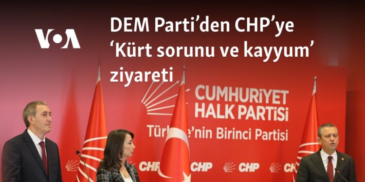DEM Parti’den CHP’ye ‘Kürt sorunu ve kayyum’ ziyareti