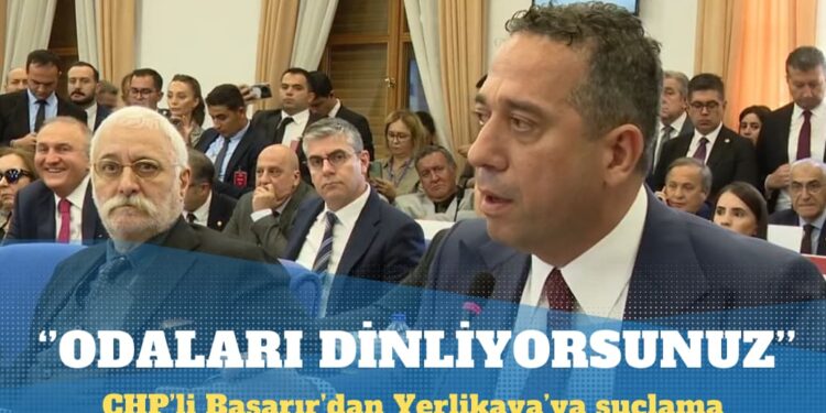 CHP’li Başarır’dan Yerlikaya’ya suçlama: Meclis odalarını, telefonları dinliyorsunuz