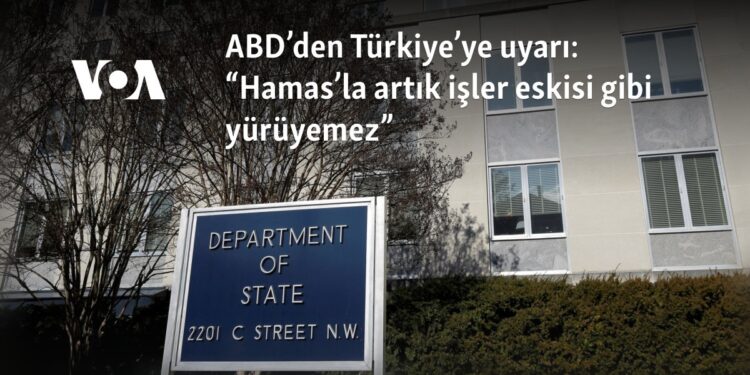 ABD’den Türkiye’ye uyarı: “Hamas’la artık işler eskisi gibi yürüyemez”