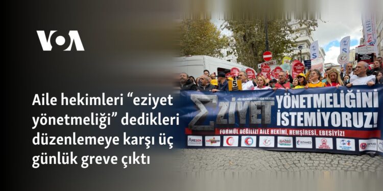 Aile hekimleri “eziyet yönetmeliği” dedikleri düzenlemeye karşı üç günlük greve çıktı