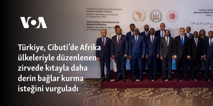 Türkiye, Cibuti’de Afrika ülkeleriyle düzenlenen zirvede kıtayla daha derin bağlar kurma isteğini vurguladı
