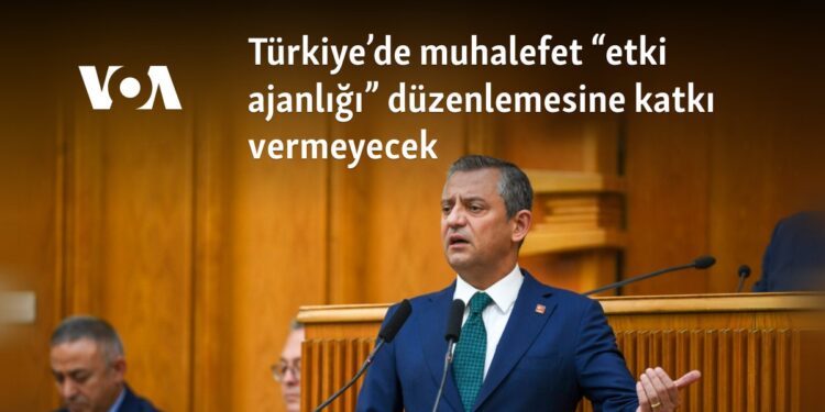 Türkiye’de muhalefet “etki ajanlığı” düzenlemesine katkı vermeyecek