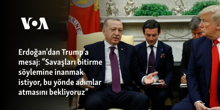 Erdoğan: “Trump’ın savaşları bitirme söylemine inanmak istiyor, bu yönde adımlar atmasını bekliyoruz”