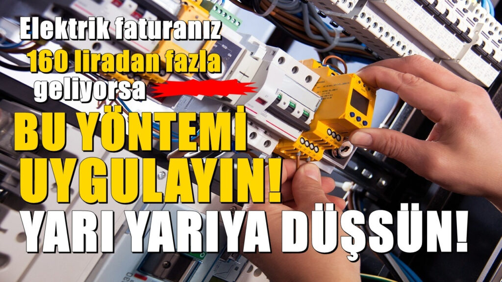 Elektrik Faturanız 160 TL'den Fazla Geliyorsa Bu Yöntem Faturayı Azaltıyor