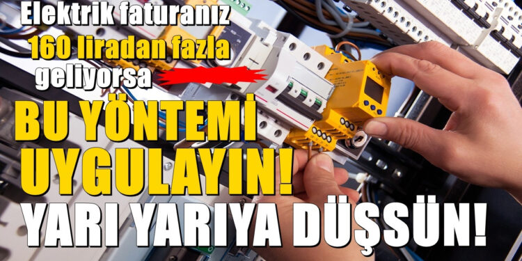 Elektrik Faturanız 160 TL'den Fazla Geliyorsa Bu Yöntem Faturayı Azaltıyor