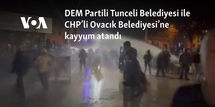 DEM Partili Tunceli Belediyesi ile CHP’li Ovacık Belediyesi’ne kayyum atandı