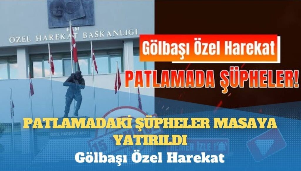 Gölbaşı Özel Harekat: Patlamadaki şüpheler masaya yatırıldı