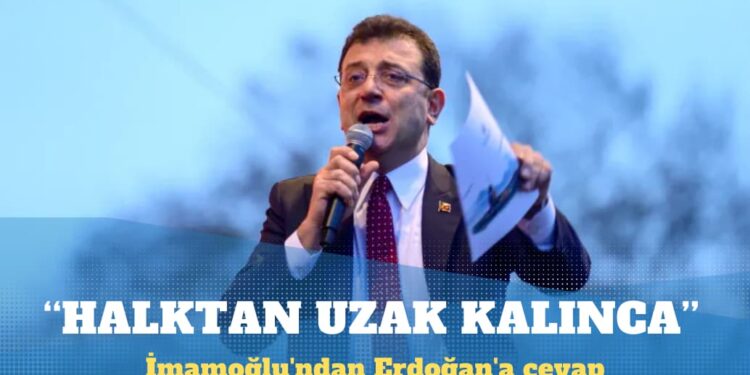 İmamoğlu’ndan Erdoğan’a: Halktan uzak kalınca iş böyle oluyor