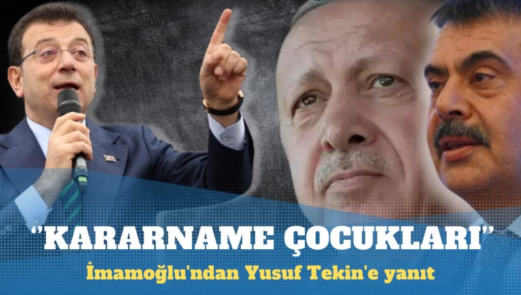 İmamoğlu’ndan Yusuf Tekin’e yanıt: Bunlar kararname çocukları