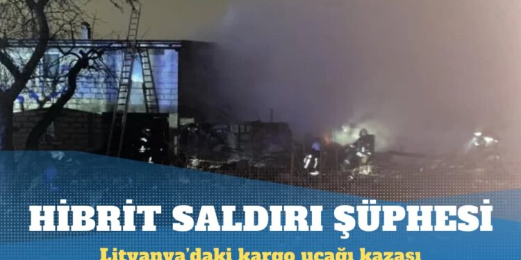 Litvanya’daki kargo uçağı kazasında ‘hibrit saldırı’ şüphesi