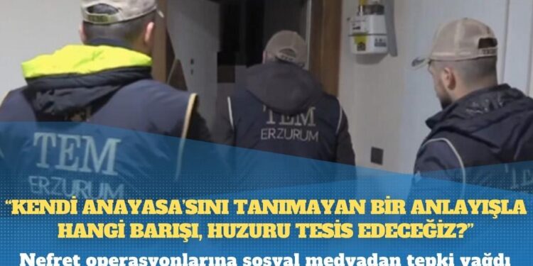 Nefret operasyonlarına sosyal medyadan tepki yağdı: “AİHM kararlarını tanımayan, kendi Anayasa’sını tanımayan bir anlayışla hangi barışı, huzuru tesis edeceğiz?”
