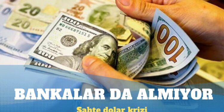 Sahte dolar krizi devam ediyor: Bankalar da almıyor